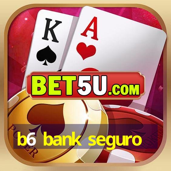 b6 bank seguro